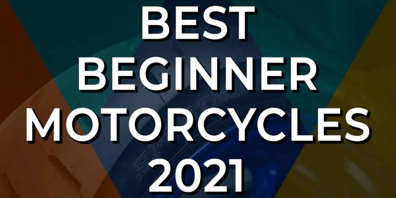Best Beginner Motorcycles 2021